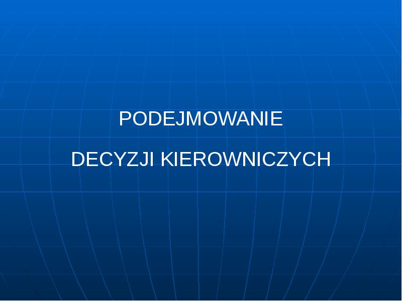 Podejmowanie Decyzji Kierowniczych Wyk Ad