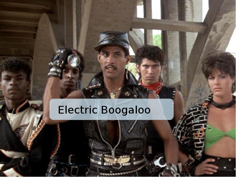 Electric boogaloo