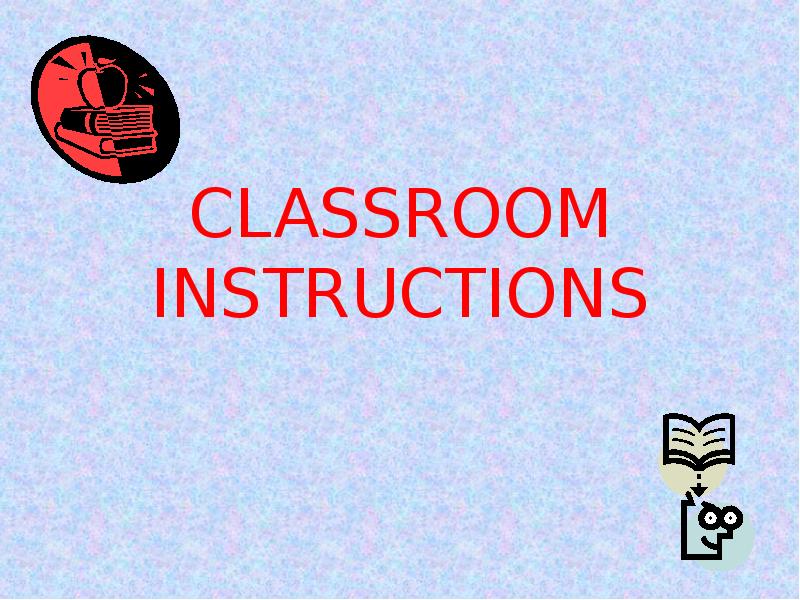 Classroom instructions презентация, доклад, проект
