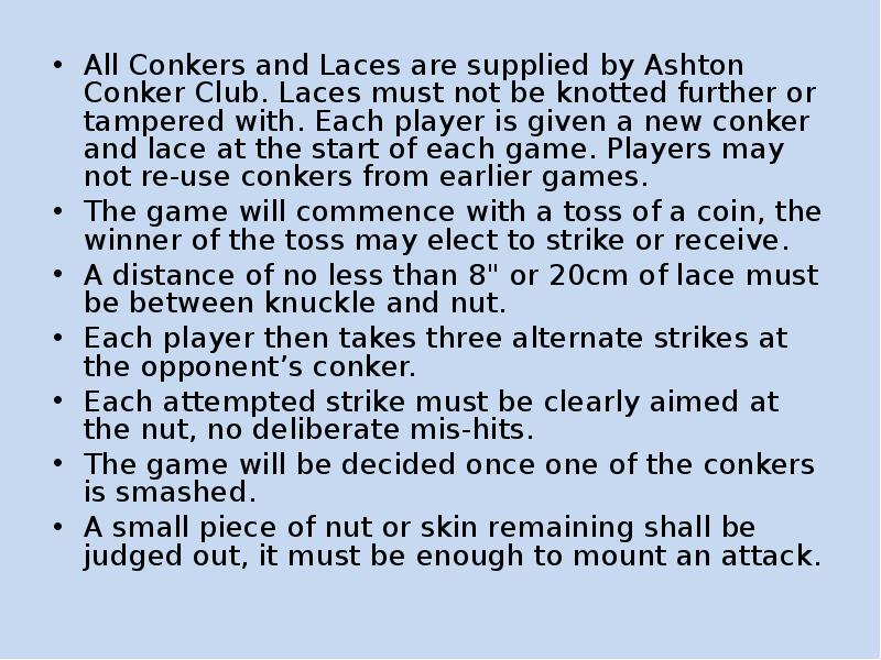 All Conkers and Laces are supplied by Ashton Conker Club. Laces All Conkers and Laces are supplied by Ashton Conker Club. Laces