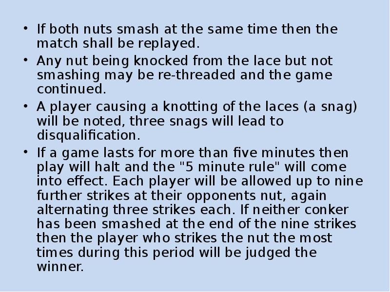 If both nuts smash at the same time then the match If both nuts smash at the same time then the match
