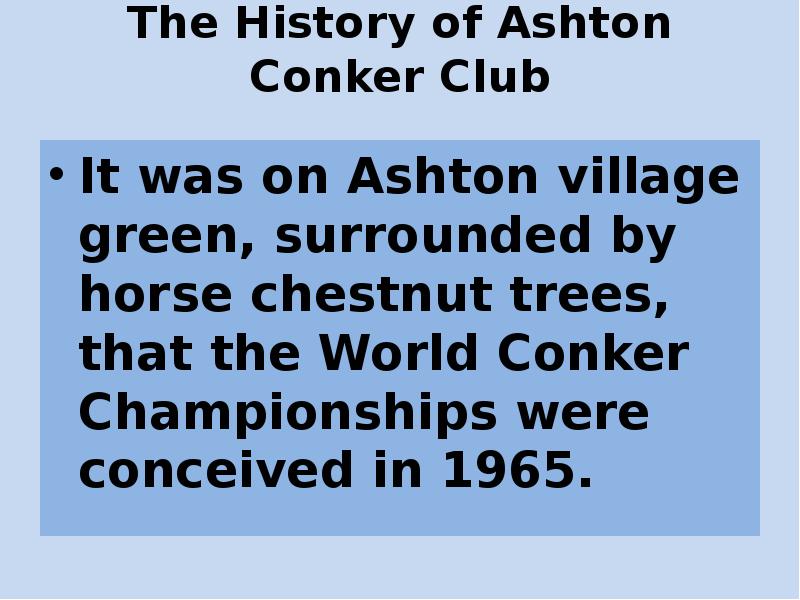 The History of Ashton Conker Club
It was on Ashton The History of Ashton Conker Club
It was on Ashton