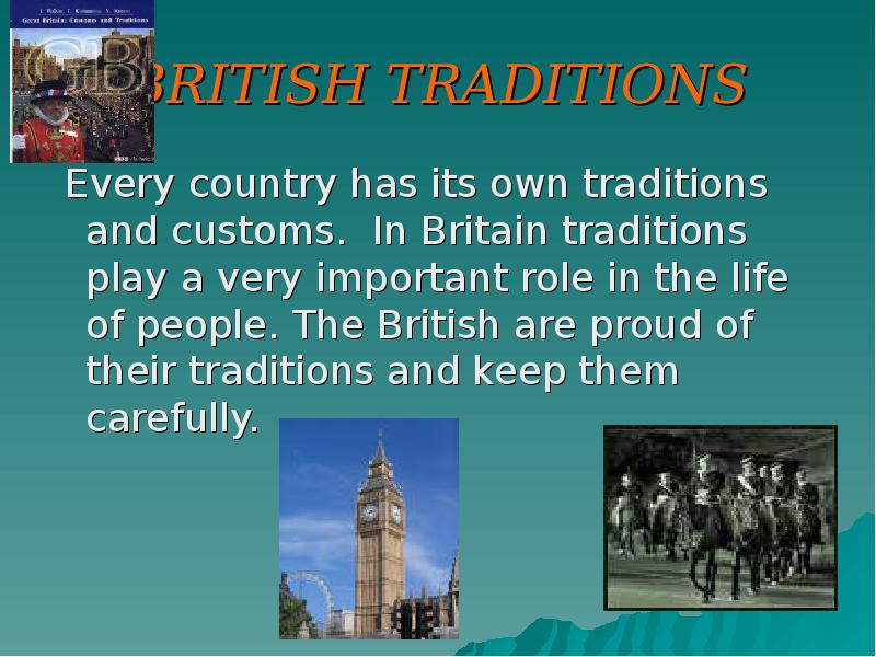 BRITISH TRADITIONS  Every country has its own traditions and customs.