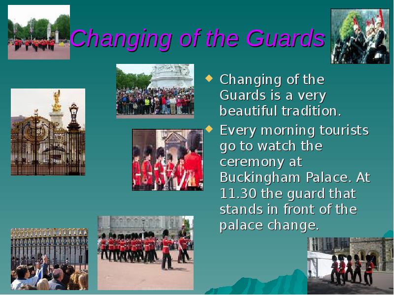 Changing of the Guards Changing of the Guards is a very