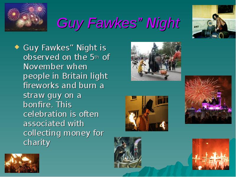Guy Fawkes” Night Guy Fawkes” Night is observed on the 5th