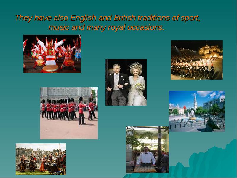 They have also English and British traditions of sport, music and