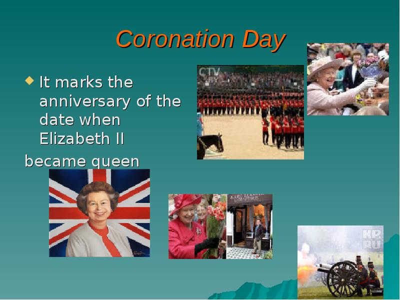 Coronation Day It marks the anniversary of the date when Elizabeth