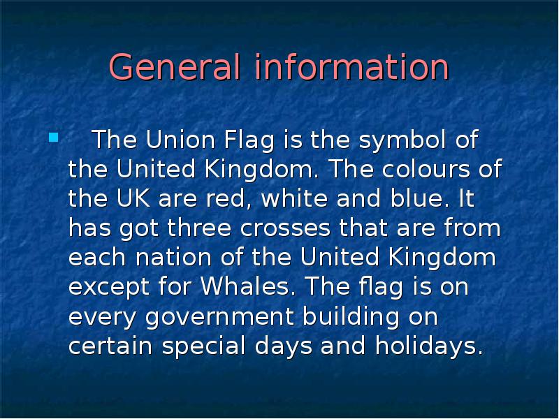 General information
The Union Flag is the symbol of General information
The Union Flag is the symbol of