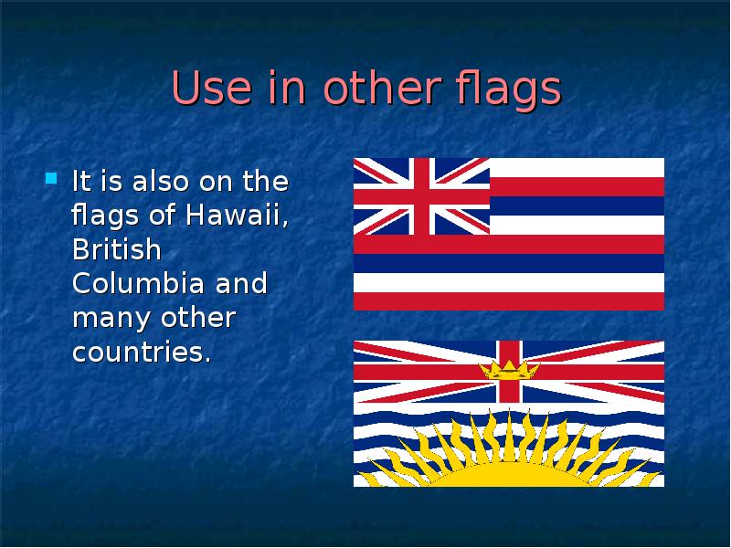 Use in other flags It is also on the flags of
