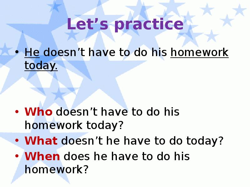 He finished his homework yet. Does he do his homework?. Where does Alfred do his homework?.