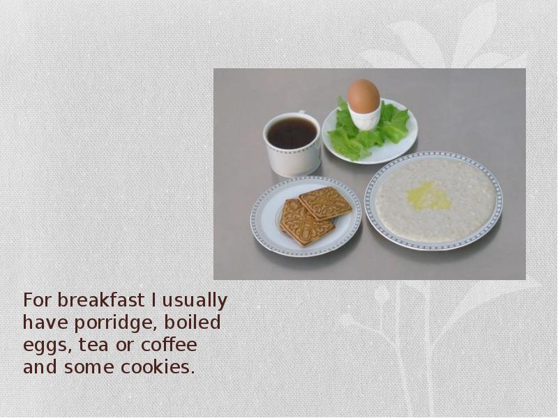 For breakfast. For Breakfast i usually have. What do you usually have for Breakfast. Презентация на тему my weekend завтрак. For lunch i usually have.