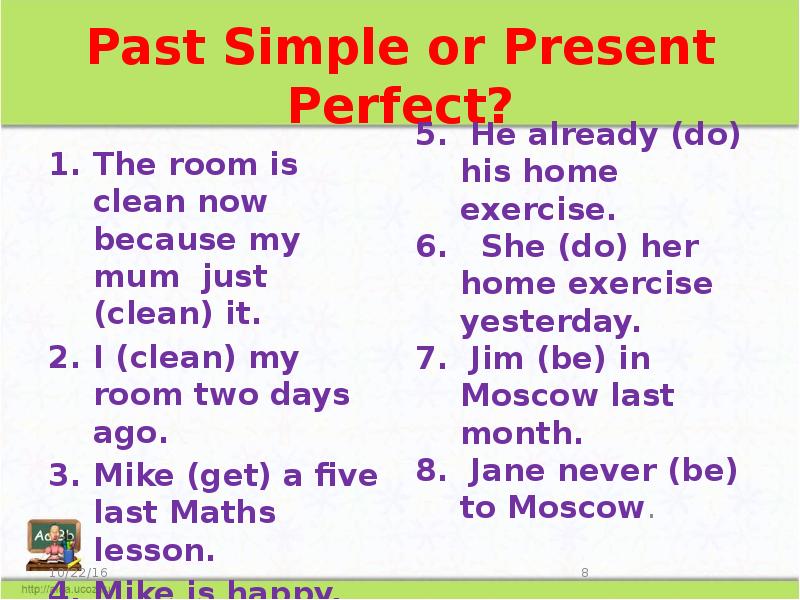 Two days ago. Present perfect or past simple. Present perfect or past perfect. Clean present perfect. Past simple or past perfect simple.