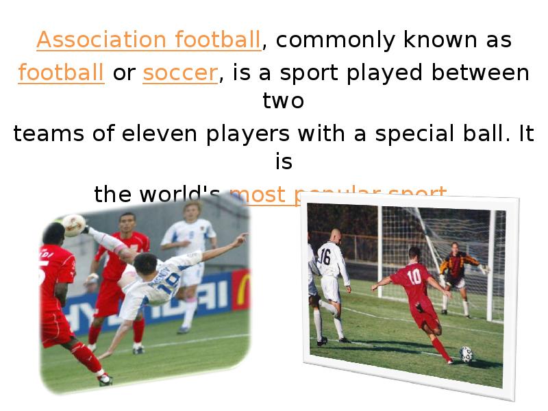 Association football, commonly known as Association football, commonly known as football