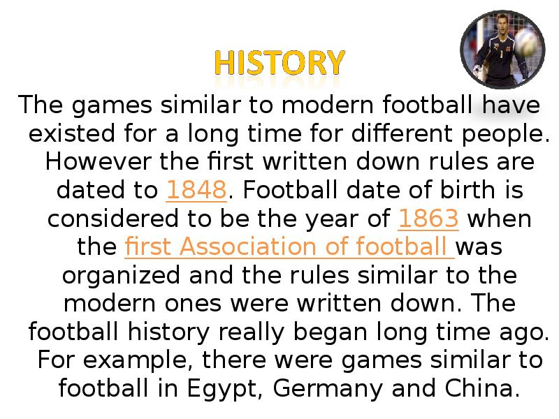 The games similar to modern football have existed for a long