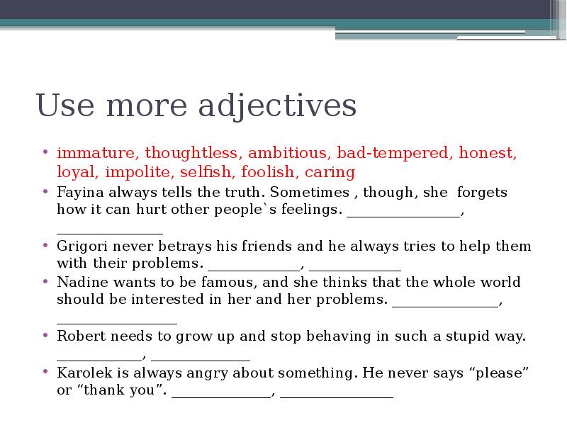 Thoughtless перевод. Unpolite или impolite. Immature перевод. Fayina always tells the Truth sometimes. Bad-Tempered examples.