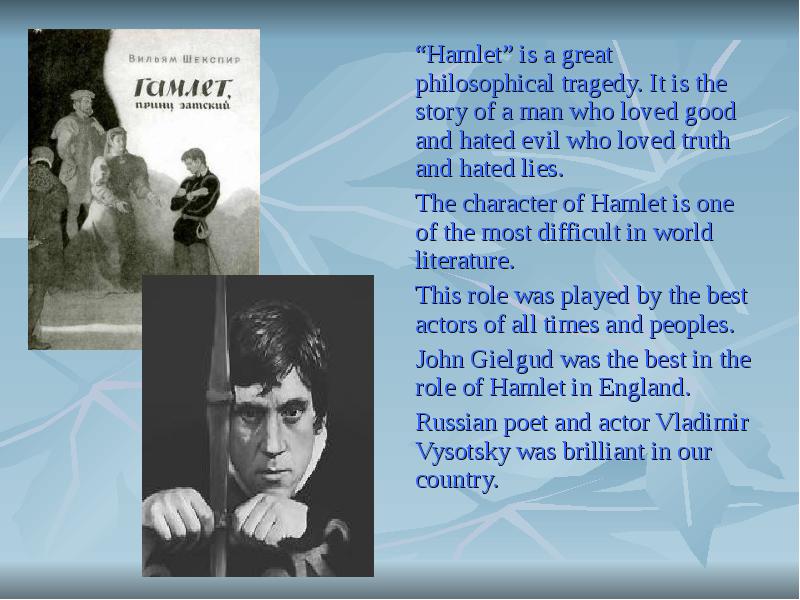 “Hamlet” is a great philosophical tragedy. It is the story of
