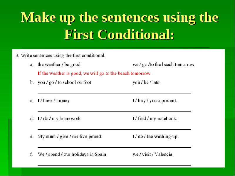 Make up the sentences. First conditional sentences. First conditional make sentences. Sentences in first conditional. Write first conditional sentences.