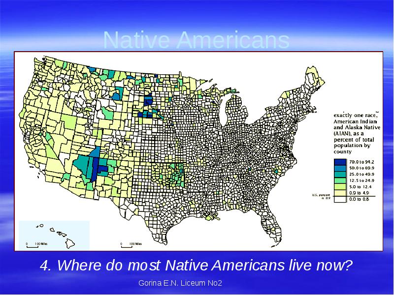Native Americans
4. Where do most Native Americans live now? Native Americans
4. Where do most Native Americans live now?