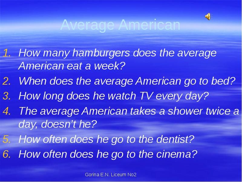 He watches tv every day. How do the Americans eat текст в учебнике. Characteristics of Americans ppt.