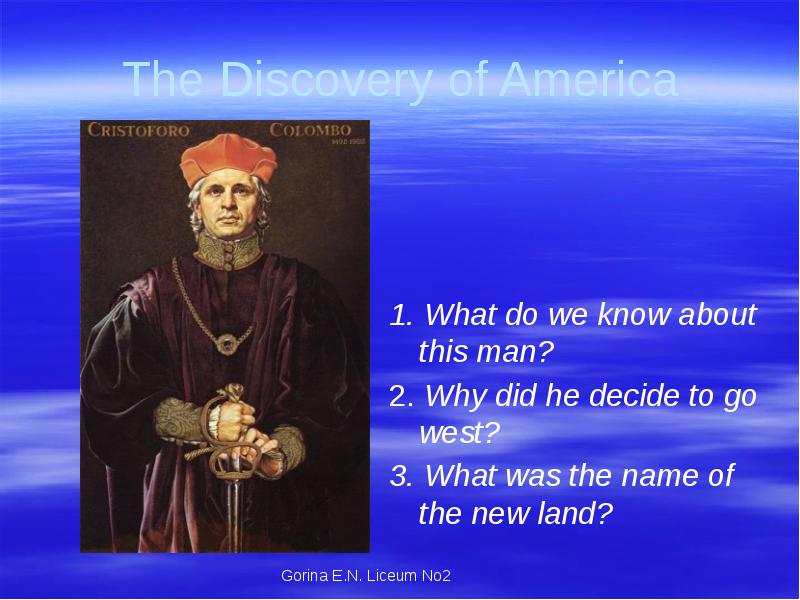 The Discovery of America
1. What do we know about this The Discovery of America
1. What do we know about this