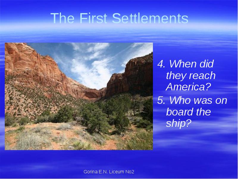 The First Settlements
4. When did they reach America?
5. Who The First Settlements
4. When did they reach America?
5. Who