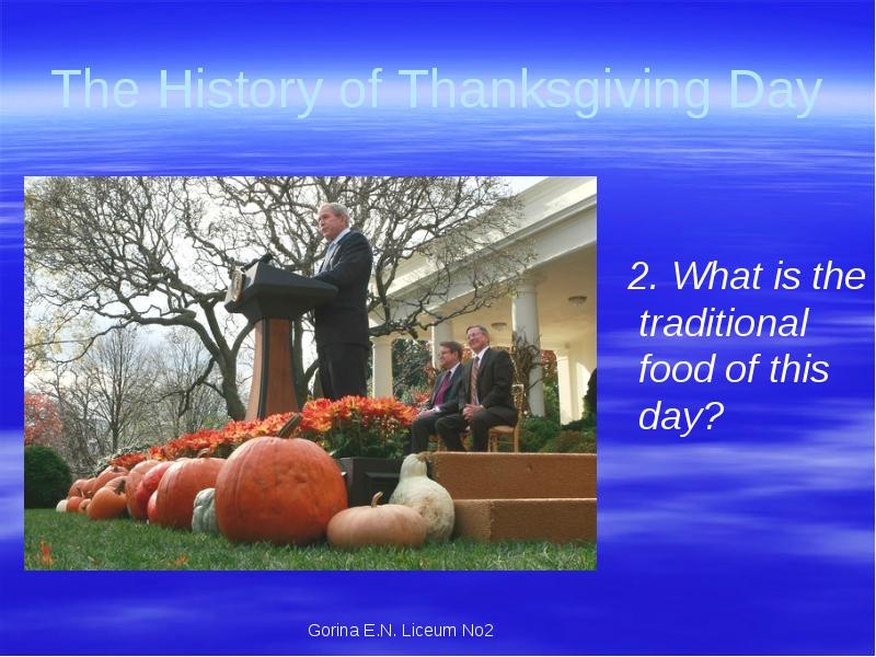 The History of Thanksgiving Day
2. What is the traditional The History of Thanksgiving Day
2. What is the traditional