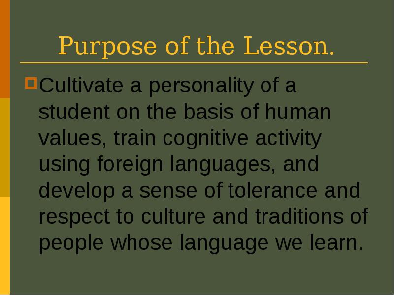 Purpose of the Lesson. Cultivate a personality of a student on