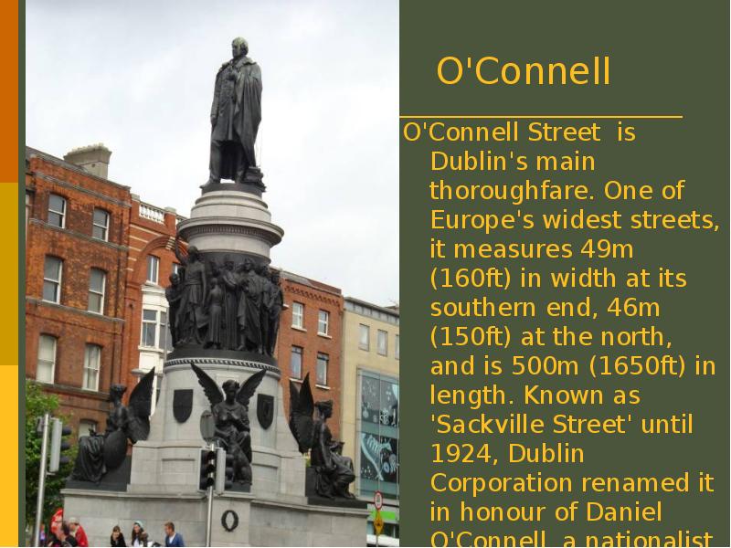 O'Connell Street is Dublin's main thoroughfare. One of Europe's widest streets,