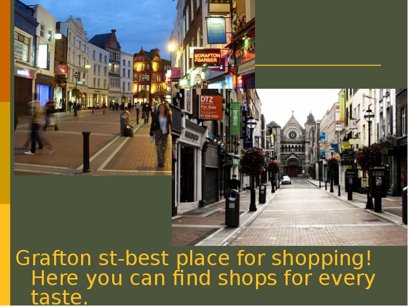 Grafton st-best place for shopping! Here you can find shops for