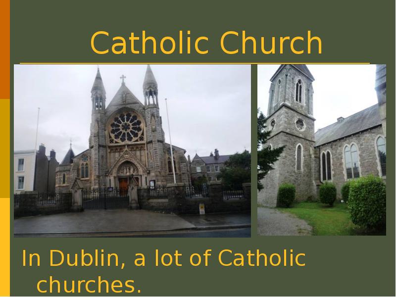 Catholic Church In Dublin, a lot of Catholic churches.
