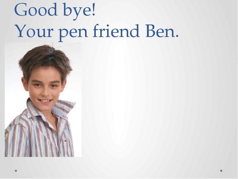 Ben friends.