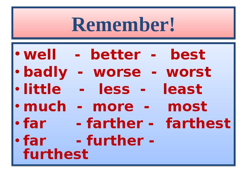 Much many or far. Bad worse the worst наречия. Good better Bad worse. Good better the best Bad worse the worst. Good better the best Bad worse the worst упражнения.