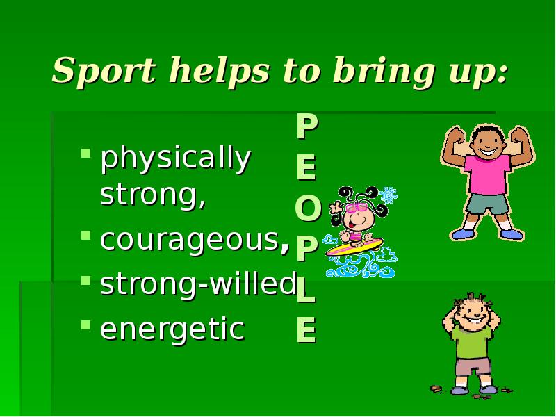 Strong will перевод. Sport helps us to be healthy.. Bring up и ТД. Physically strong. Sport helps me to be.