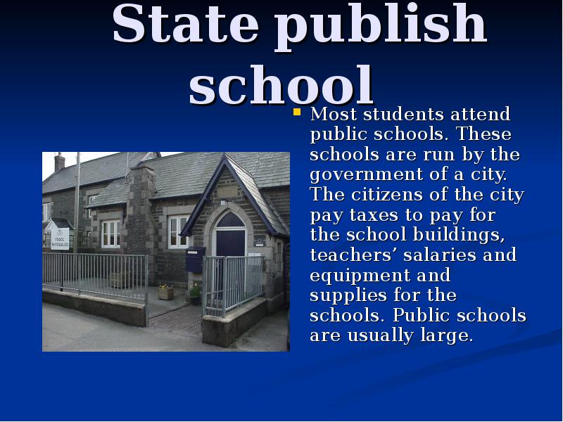 Public Schools in the USA are free, as they are Run by the government. A School that is free to attend because the government pays for it. How much pay for public Schools.