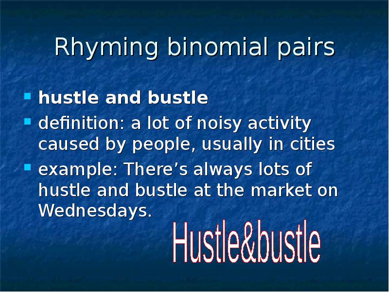Lots of noise. “Hustle and bustle” idiom. Hustle and bustle перевод. Hustle and bustle объяснение на английском. Binomials in English.