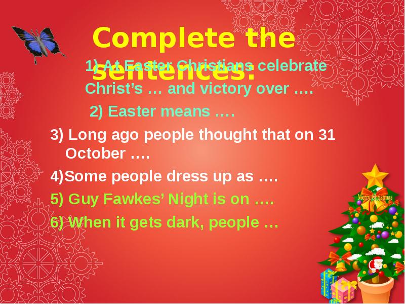 Complete the sentences:
1) At Easter Christians Complete the sentences:
1) At Easter Christians
