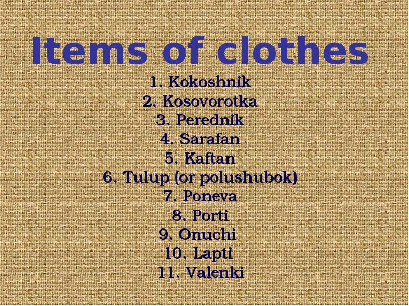 Items of clothes 1. Kokoshnik 2. Kosovorotka 3. Perednik 4. Sarafan