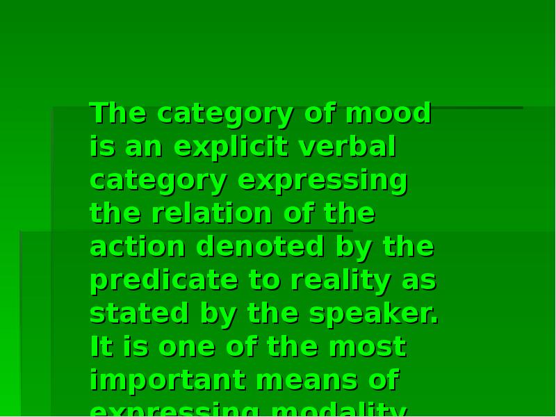 The category of mood is an explicit verbal category expressing the The category of mood is an explicit verbal category expressing the