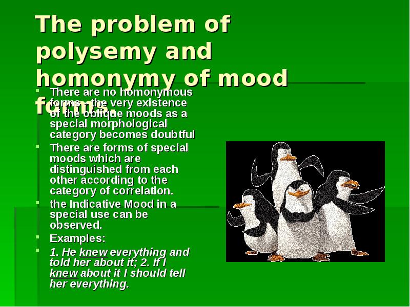 The problem of polysemy and homonymy of mood forms.
The problem of polysemy and homonymy of mood forms.