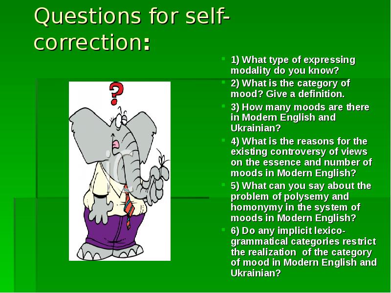 Questions for self-correction:
1) What type of expressing modality do Questions for self-correction:
1) What type of expressing modality do