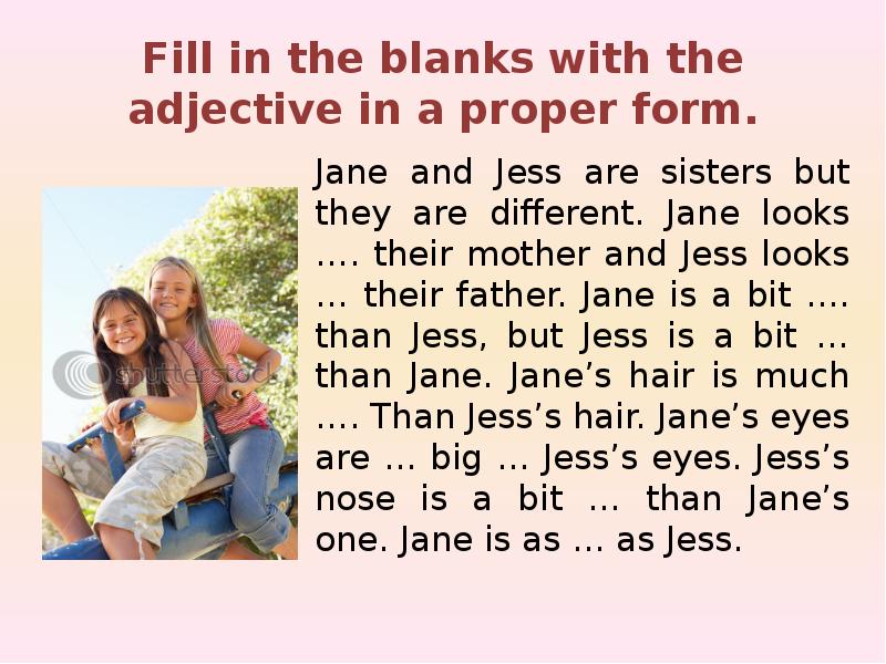 Look at their. Fill in the blanks with the adjective in a proper form. Fill in the blanks with the adjective in a proper form. Jane and Jess. Fill in the blanks with the adjective in a proper form, ответ. Proper форма английский язык.