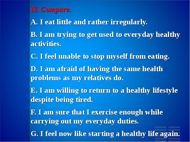 1 i ate little and rather irregularly. I eat little and rather irregularly аудирование. 1. i eat little and rather irregularly. 2. i am trying to get used to everyday healthy activities.. inability feel. i eat little and father irregularly.