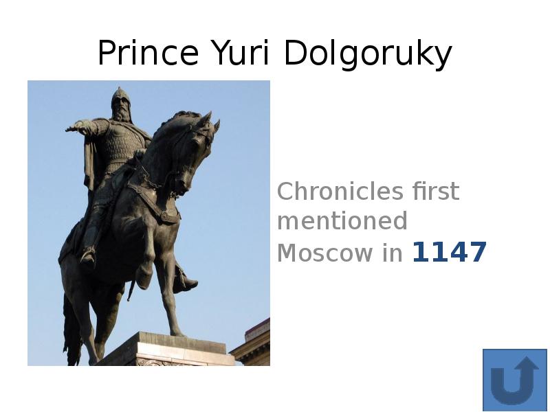 Questions 1 when was moscow founded. Prince Yuri Dolgorukiy. Yuri Dolgoruky founded Moscow in 1147. Yuri Dolgoruky Moscow in English.