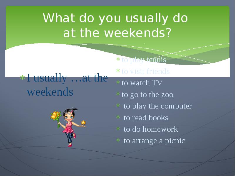 Imagine you spent three weeks at your. What do you usually do at the weekend. On the weekend или at the. On или at weekends. What did you do at the weekend.