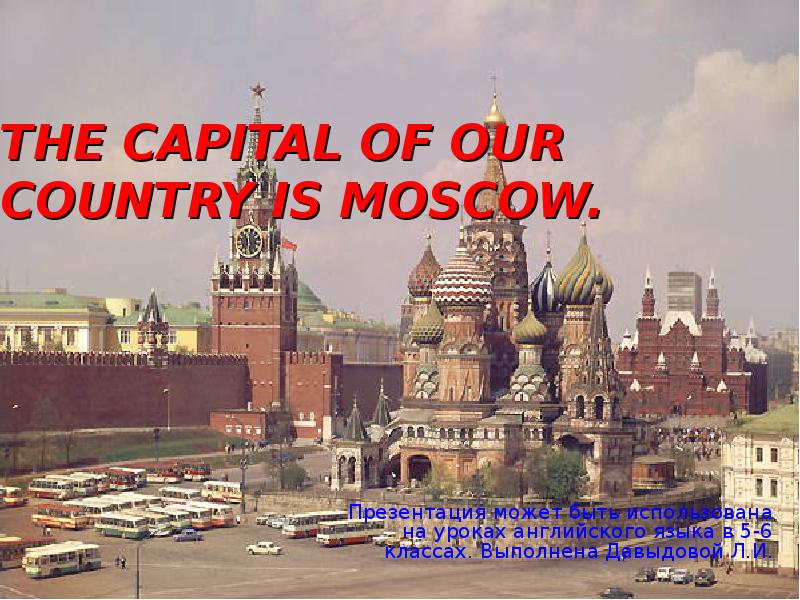 Moscow is our capital