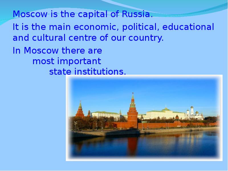 He been to moscow. Moscow is the Capital of Russia. Moscow is the Capital of our Country. Текст Moscow is the Capital of Russia. Moscow is our Capital.