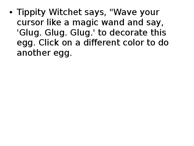Tippity Witchet says, "Wave your cursor like a magic wand and