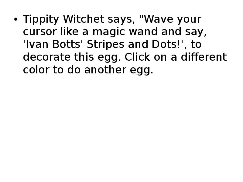 Tippity Witchet says, "Wave your cursor like a magic wand and