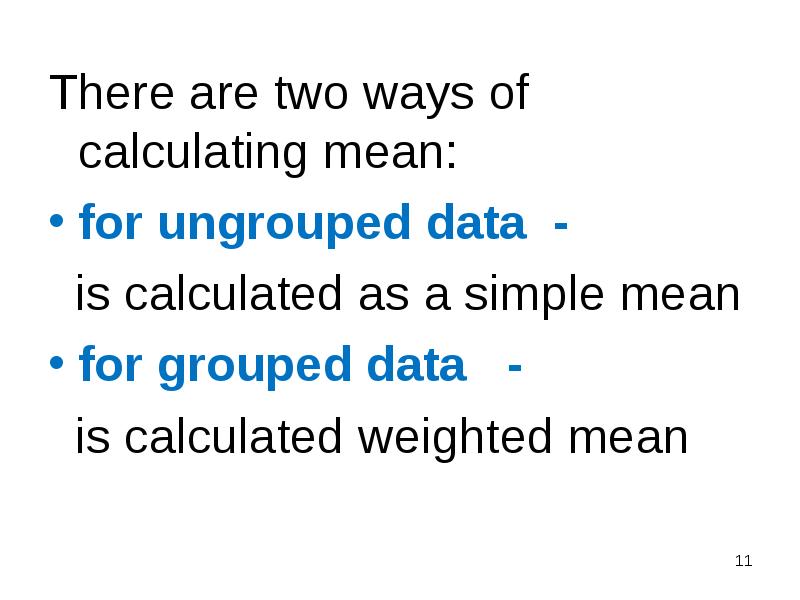 There are two ways of calculating mean: There are two ways