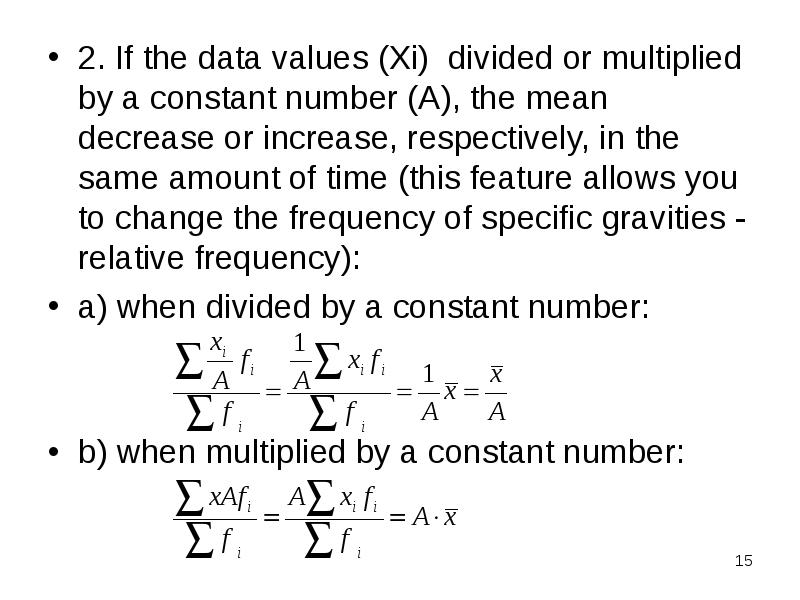 2. If the data values (Xi) divided or multiplied by a